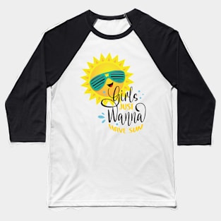 Girls just wanna have sun Baseball T-Shirt